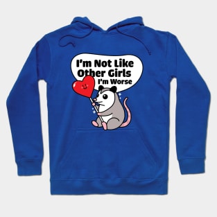 I'm Not Like Other Girls I'm Worse Hoodie